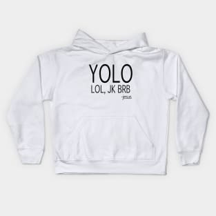 yolo lol, jk brb -jesus Kids Hoodie